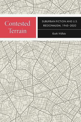 Бумажная книга «Contested Terrain: Suburban Fiction and U.S. Regionalism, 1945-2020», автор Кит Уиллайт - фото №1