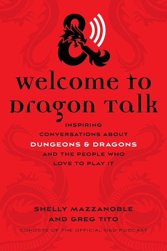 Бумажная книга «Welcome to Dragon Talk: Inspiring Conversations about Dungeons & Dragons and the People Who Love to Play It», авторов Грег Тито, Шелли Маццанобле - фото №1