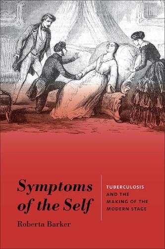 Бумажная книга «Symptoms of the Self: Tuberculosis and the Making of the Modern Stage», автор Роберта Баркер - фото №1