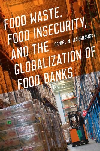 Бумажная книга «Food Waste, Food Insecurity, and the Globalization of Food Banks», автор Дэниел Н. Варшавский - фото №1