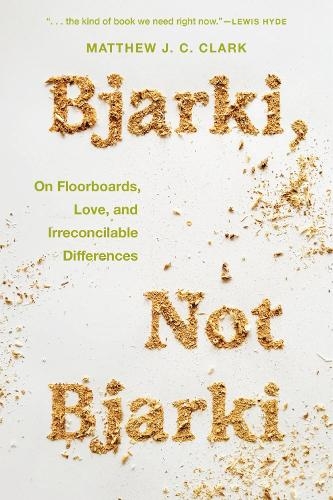 Бумажная книга «Bjarki, Not Bjarki: On Floorboards, Love, and Irreconcilable Differences», автор Мэтью Дж. С. Кларк - фото №1