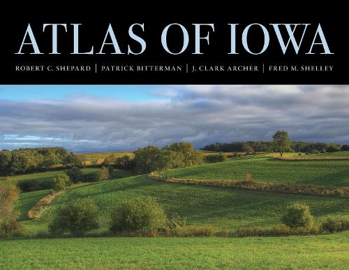 Бумажная книга «Atlas of Iowa», авторов Фред М. Шелли, Дж. Кларк Арчер, Патрик Биттерман, Роберт К. Шепард - фото №1