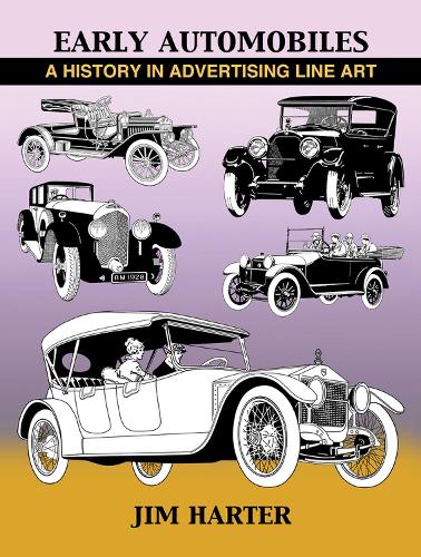 Бумажная книга «Early Automobiles: A History in Advertising Line Art, 1890-1930», автор Джим Хартер - фото №1