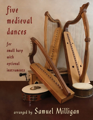 Бумажная книга «Five Medieval Dances: Arranged for Small Harp with Optional Instruments», автор Сэмюэл Миллиган - фото №1