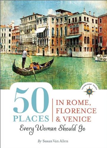  «50 Places in Rome, Florence and Venice Every Woman Should Go» - фото №1