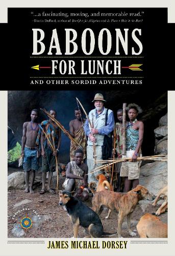 Бумажная книга «Baboons for Lunch: And Other Sordid Adventures», автор Джеймс Майкл Дорси - фото №1