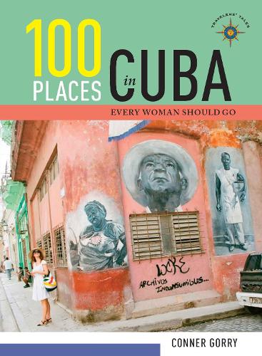 Бумажная книга «100 Places in Cuba Every Woman Should Go», автор Коннер Горри - фото №1