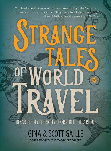 Паперова книга «Strange Tales of World Travel: * bizarre * mysterious * horrible * hilarious *», авторів Джина Гейлле, Скотт Гейл - фото №1
