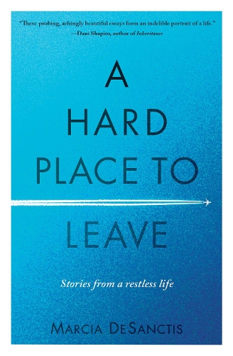 Паперова книга «A Hard Place to Leave: Stories from a Restless Life», автор Марсія ДеСанктіс - фото №1