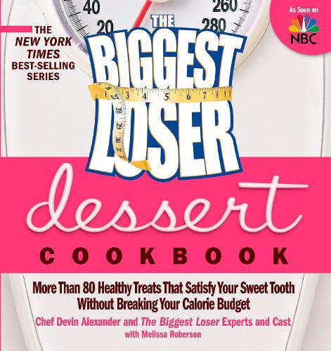 Паперова книга «The Biggest Loser Dessert Cookbook: More than 80 Healthy Treats That Satisfy Your Sweet Tooth without Breaking Your Calorie Budget», авторів Девін Александр, Мелісса Роберсон - фото №1