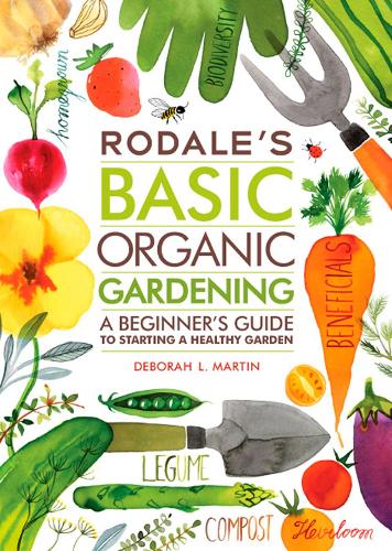 Паперова книга «Rodale's Basic Organic Gardening: A Beginner's Guide to Starting a Healthy Garden», автор Дебора Л. Мартін - фото №1