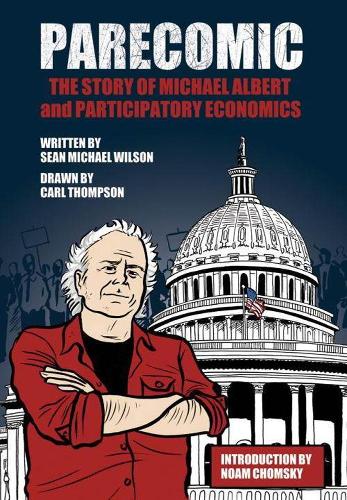 Бумажная книга «Parecomic: The Story of Michael Albert and Participatory Economics», автор Шон Майкл Уилсон - фото №1