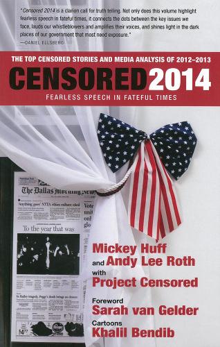 Бумажная книга «Censored 2014: Fearless Speech In Fateful Times; The Top Censored Stories And Media Analysis Of 2012-13», авторов Энди Ли Рот, Микки Хафф - фото №1