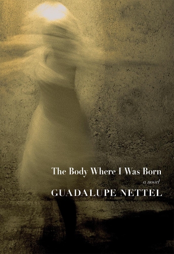 Бумажная книга «The Body Where I Was Born», автор Гуадалупе Неттель - фото №1