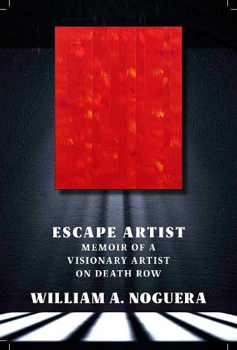 Паперова книга «Escape Artist: A Memoir of a Visionary Artist on Death Row», автор Вільям А. Ногуера - фото №1