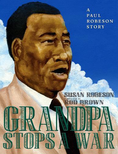 Бумажная книга «Grandpa Stops A War: A Paul Robeson Story», автор Сьюзен Робсон - фото №1