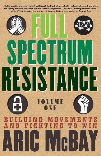 Бумажная книга «Full Spectrum Resistance, Volume One: Building Movements and Fighting to Win», автор Арик Макбей - фото №1