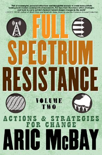 Бумажная книга «Full Spectrum Resistance, Volume Two: Actions and Strategies for Change», автор Арик Макбей - фото №1