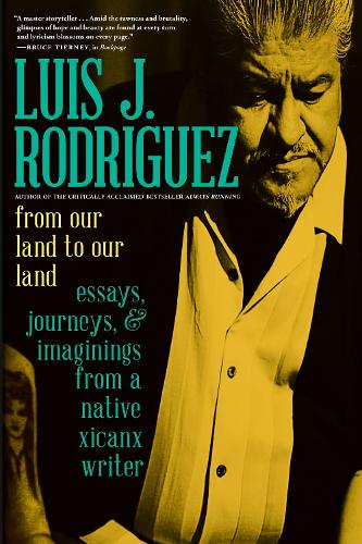 Бумажная книга «From Our Land To Our Land: Essays, Journeys, and Imaginings from a Native Xicanx Writer», автор Луис Родригес - фото №1