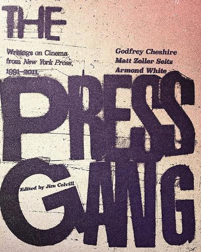 Бумажная книга «The Press Gang: Writings on Cinema from New York Press 1991 - 2011», авторов Армонд Уайт, Годфри Чешир, Мэтт Цоллер Зайц - фото №1