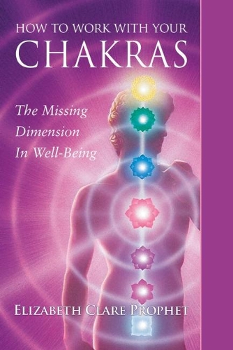 Paper book «How to Work with Your Chakras: The Missing Dimension in Well-Being», author Элизабет Клер Профет / Елізабет Клер Профет /  - фото №1