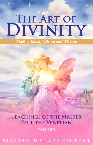 Бумажная книга «The Art of Divinity - Volume 1: Finding Beauty within and without Teachings of the Master Paul the Venetian», автор Элизабет Клер Профет - фото №1