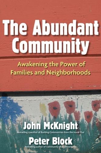 Бумажная книга «The Abundant Community: Awakening the Power of Families and Neighborhoods», авторов Джон Макнайт, Питер Блок - фото №1