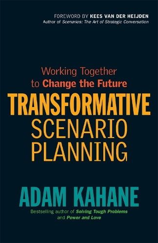 Бумажная книга «Transformative Scenario Planning: Working Together to Change the Future», автор Адам Кахане - фото №1