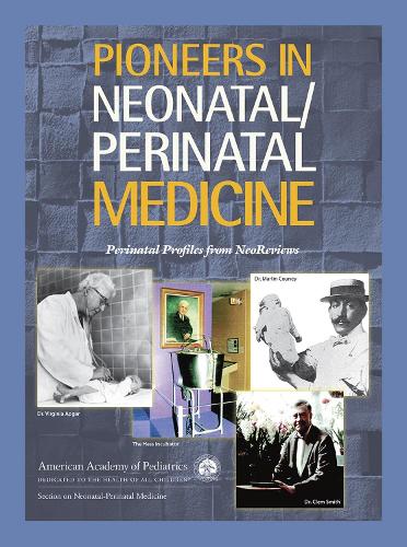 Бумажная книга «Pioneers in Neonatal/Perinatal Medicine: Perinatal Profiles from NeoReviews», автор Американская академия педиатрии - фото №1
