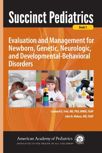 Бумажная книга «Succinct Pediatrics: Evaluation and Management for Newborn, Genetic, Neurologic, and Developmental-Behavioral Disorders», авторов Джон Д. Махан, Леонард Г. Фельд - фото №1