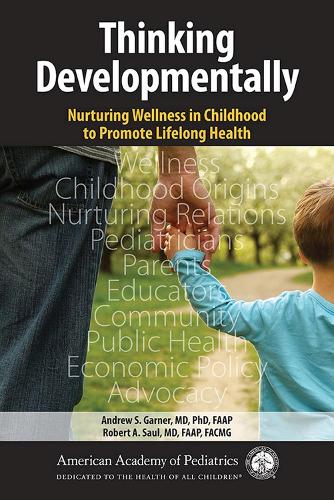 Бумажная книга «Thinking Developmentally: Nurturing Wellness in Childhood to Promote Lifelong Health», авторов Эндрю С. Гарнер, Роберт А. Соул - фото №1
