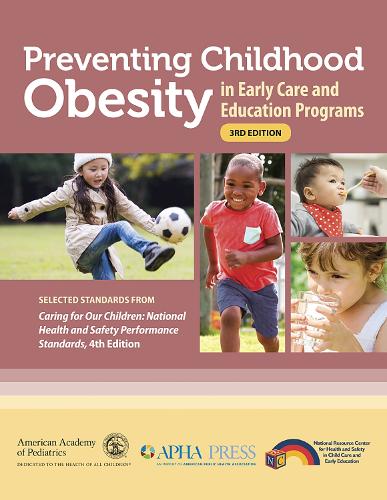 Бумажная книга «Preventing Childhood Obesity in Early Care and Education Programs: Selected Standards From 'Caring for Our Children: National Health and Safety Performance Standards, Fourth Edition'», автор Американская ассоциация общественного здравоохранения - фото №1