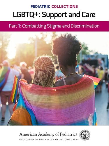 Бумажная книга «Pediatric Collections: LGBTQ : Support and Care Part 1: Combatting Stigma and Discrimination», автор Американская академия педиатрии - фото №1