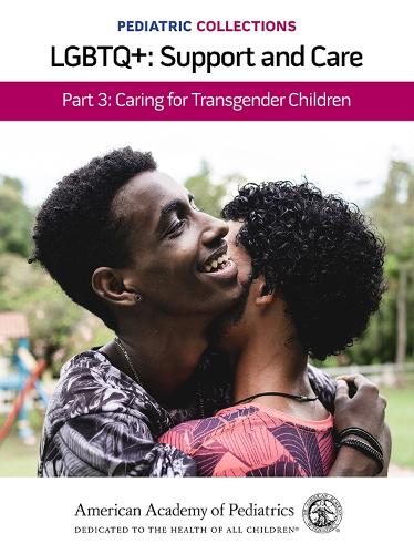 Паперова книга «Pediatric Collections: LGBTQ : Support and Care Part 3: Caring for Transgender Children», автор Американська академія педіатрії - фото №1