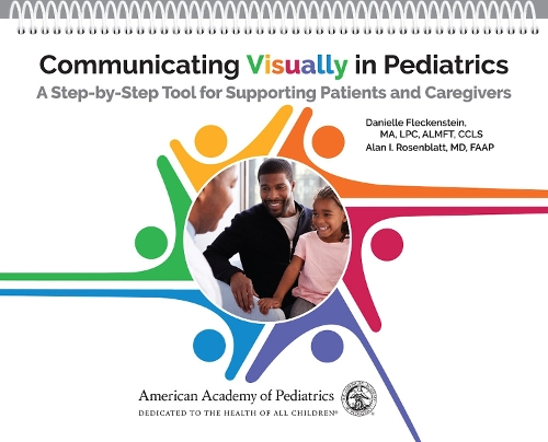 Бумажная книга «Communicating Visually in Pediatrics: A Step-by-Step Tool for Supporting Patients and Caregivers», авторов Алан И. Розенблатт, Даниэль Флекенштейн - фото №1