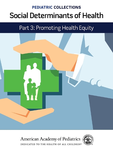 Паперова книга «Social Determinants of Health: Part 3: Promoting Health Equity», автор Американська академія педіатрії - фото №1
