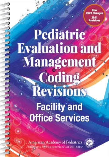 Паперова книга «Pediatric Evaluation and Management Coding Revisions: Facility and Office Services», автор Американська академія педіатрії - фото №1