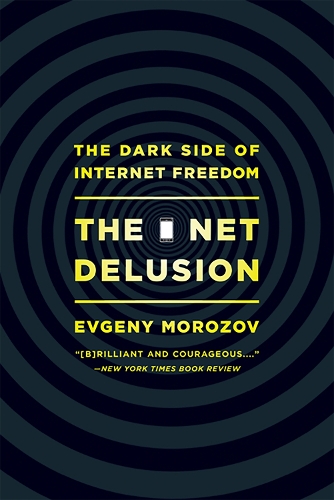 [object Object] «The Net Delusion: The Dark Side of Internet Freedom», автор Евгений Морозов - фото №1