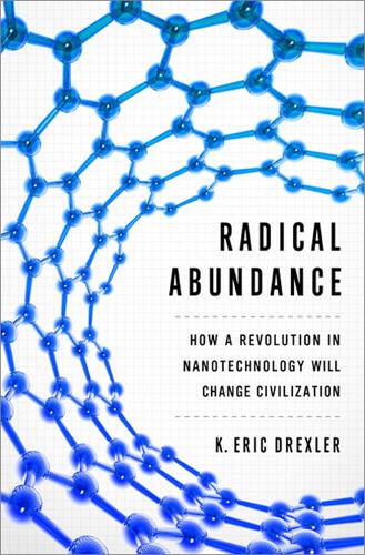 Паперова книга «Radical Abundance: How a Revolution in Nanotechnology Will Change Civilization», автор К. Ерік Дрекслер - фото №1