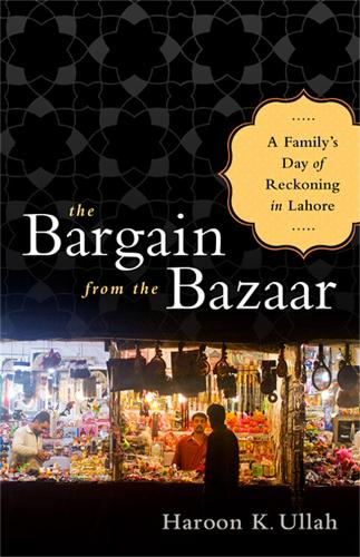 Паперова книга «The Bargain from the Bazaar: A Family's Day of Reckoning in Lahore», автор Харун Уллах - фото №1