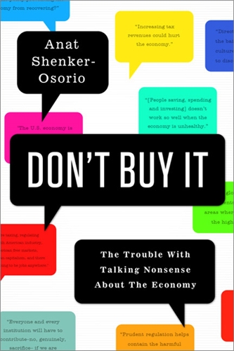 Бумажная книга «Don't Buy It: The Trouble with Talking Nonsense about the Economy», автор Анат Шенкер-Осорио - фото №1