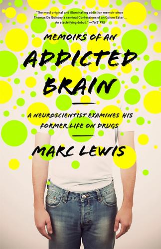 Бумажная книга «Memoirs of an Addicted Brain: A Neuroscientist Examines his Former Life on Drugs», автор Марк Льюис - фото №1