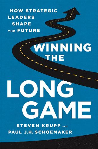 Паперова книга «Winning the Long Game: How Strategic Leaders Shape the Future», авторів Пол Дж. Х. Шумейкер, Стівен Крупп - фото №1