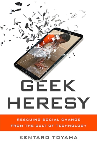 Бумажная книга «Geek Heresy: Rescuing Social Change from the Cult of Technology», автор Кентаро Тояма - фото №1