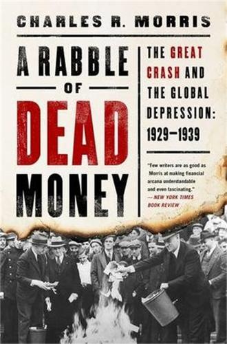 Бумажная книга «A Rabble of Dead Money: The Great Crash and the Global Depression: 1929-1939», автор Чарльз Р. Моррис - фото №1