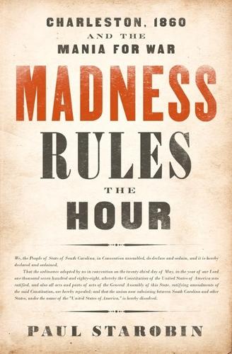 Бумажная книга «Madness Rules the Hour: Charleston, 1860, and the Mania for War», автор Пол Старобин - фото №1