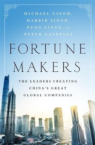Бумажная книга «Fortune Makers: The Leaders Creating China's Great Global Companies», авторов Харбир Сингх, Лианг Ненг, Майкл Усим, Питер Каппелли - фото №1