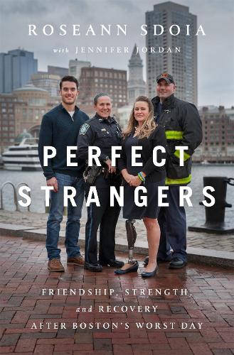 Бумажная книга «Perfect Strangers: A Story of Love, Strength, and Recovery After the Boston Marathon Bombing», автор Розанн Сдойя - фото №1