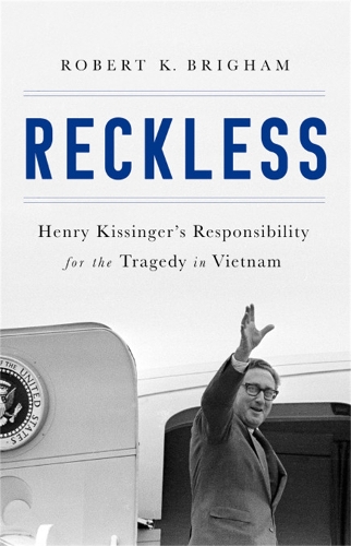 Бумажная книга «Reckless: Henry Kissinger and the Tragedy of Vietnam», автор Роберт К. Бригхем - фото №1
