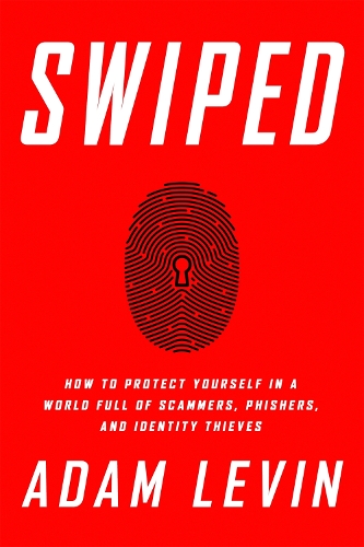 Бумажная книга «Swiped: How to Protect Yourself in a World Full of Scammers, Phishers, and Identity Thieves», авторов Адам Левин, Бо Фридландер - фото №1
